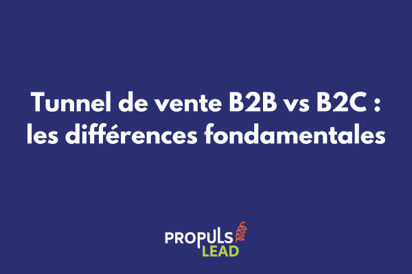 Schéma comparatif illustrant les différences entre les tunnels de vente B2B et B2C avec leurs spécificités respectives