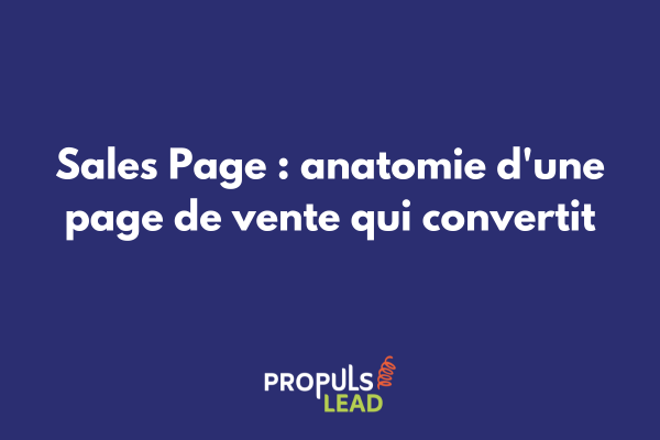 Anatomie d'une sales page performante avec sections optimisées pour la conversion