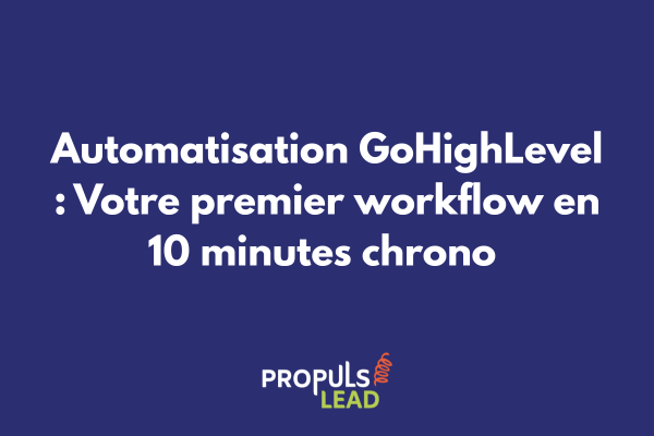 Interface de création de workflow dans GoHighLevel avec déclencheur et actions configurés