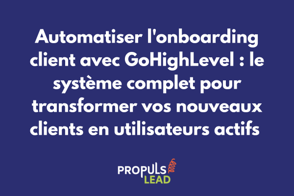 Interface GoHighLevel montrant un workflow d'onboarding client automatisé avec étapes et déclencheurs