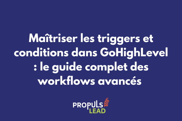 Interface de configuration des triggers et conditions dans un workflow GoHighLevel avec branches conditionnelles multiples