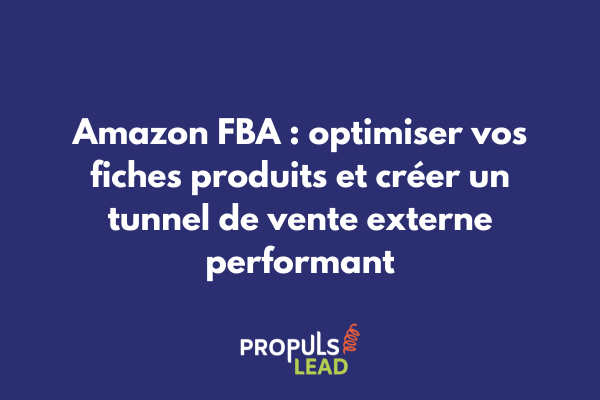 Tunnel de vente et optimisation de fiches produits Amazon FBA pour vendeurs