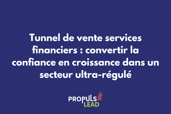 Tunnel de vente optimisé pour services financiers et conseillers en gestion de patrimoine