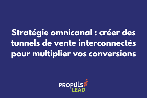 Schéma d'une stratégie omnicanal avec tunnels de vente interconnectés