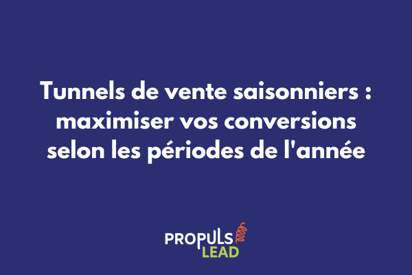 Calendrier marketing avec tunnels de vente adaptés aux saisons et événements commerciaux