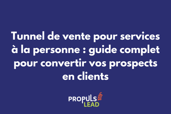 Tunnel de vente optimisé pour entreprise de services à la personne avec parcours client automatisé