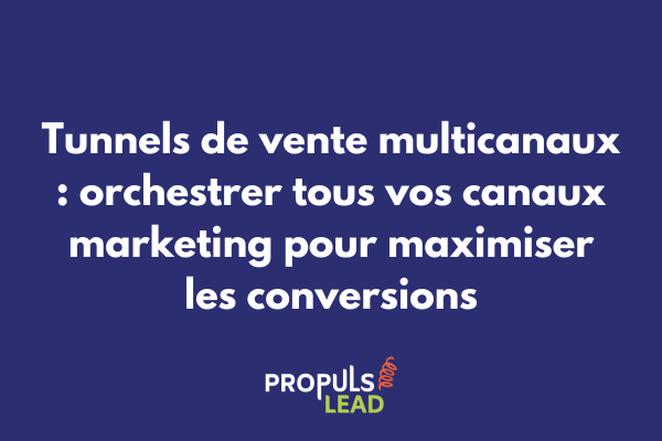 Schéma d'un tunnel de vente multicanaux intégrant email, social media, SMS et autres points de contact client