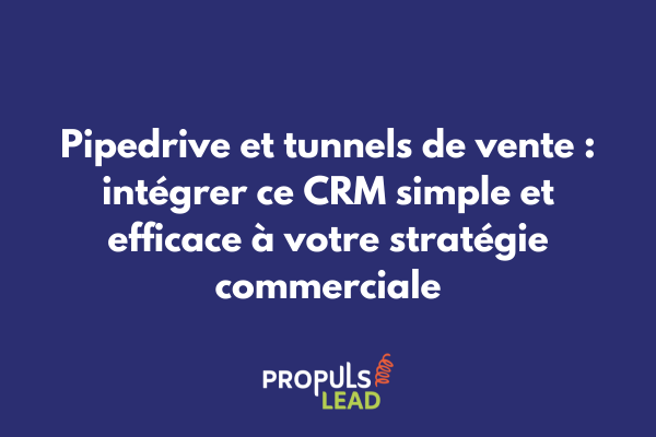 Interface Pipedrive montrant un pipeline de vente intégré à un tunnel de conversion