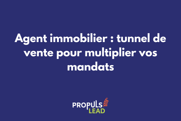 Agent immobilier utilisant un tunnel de vente digital pour générer des leads qualifiés