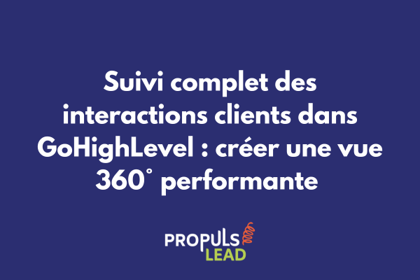 Interface GoHighLevel montrant l'historique complet des interactions d'un client avec timeline chronologique