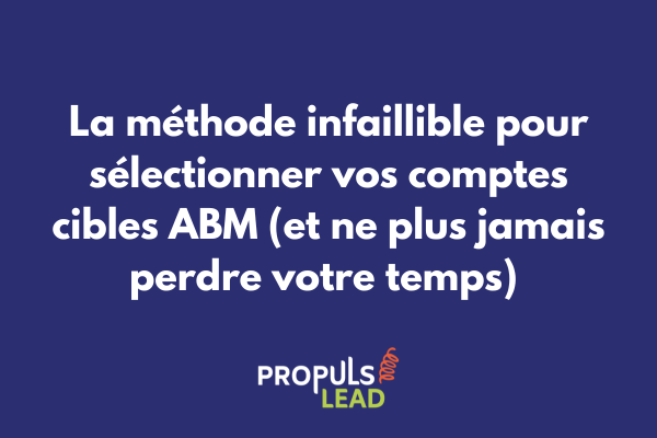 Matrice de sélection et scoring des comptes cibles pour stratégie ABM