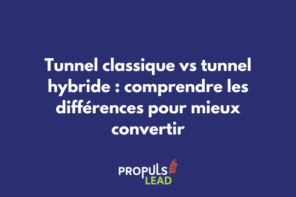 Tableau comparatif illustrant les différences entre tunnel de vente classique et tunnel hybride