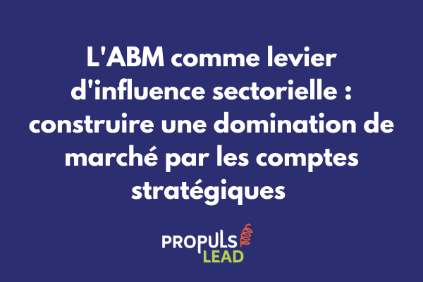 Écosystème d'influence sectorielle montrant une entreprise au centre rayonnant vers ses comptes stratégiques et l'ensemble du marché