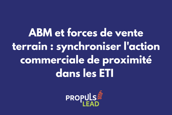 Équipes commerciales terrain ETI coordonnées via stratégie ABM sur tablette et CRM mobile