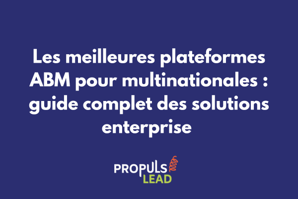 Tableau comparatif des plateformes ABM enterprise pour multinationales avec fonctionnalités clés