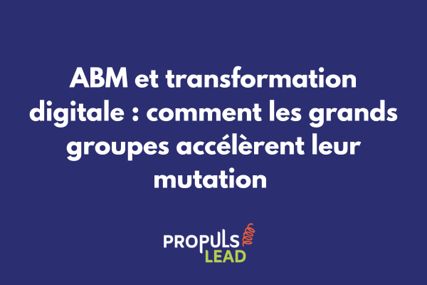 Dashboard transformation digitale grand groupe avec indicateurs ABM, parcours client digitalisé et architecture technologique intégrée