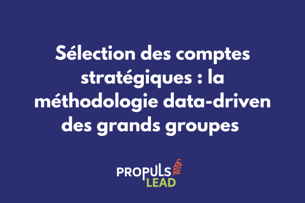 Matrice de sélection comptes stratégiques ABM avec scoring multicritères, potentiel de revenus et analyse prédictive pour grands groupes