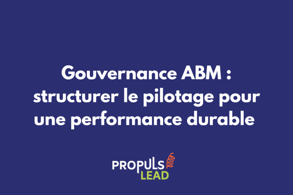Organigramme de gouvernance ABM montrant les comités de pilotage, flux décisionnels et indicateurs de performance clés