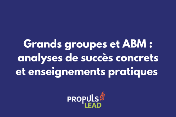 Graphique montrant l'évolution positive des KPIs ABM d'un grand groupe avec résultats avant/après