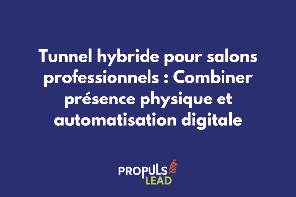 Schéma d'un tunnel de vente hybride connectant stand de salon professionnel et plateforme digitale automatisée