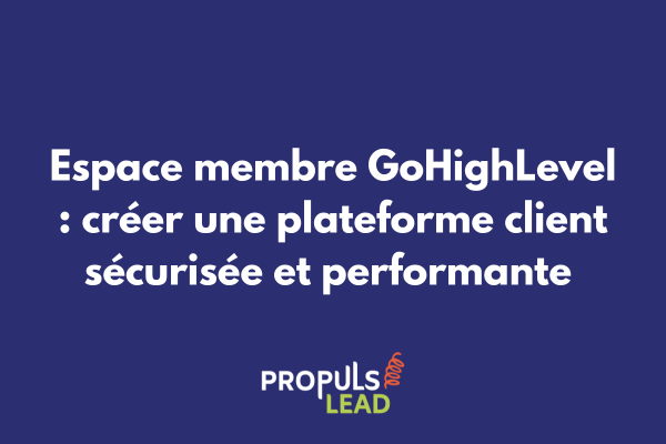Configuration d'un espace membre sécurisé dans l'interface GoHighLevel avec zones d'accès personnalisées