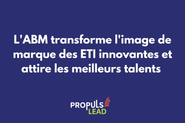 ETI innovante utilisant l'ABM pour renforcer son attractivité et sa marque employeur