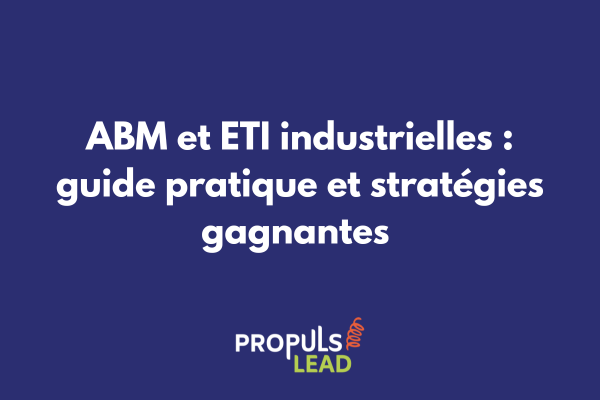 ETI industrielle mettant en place une stratégie ABM avec tableau de bord et équipe commerciale