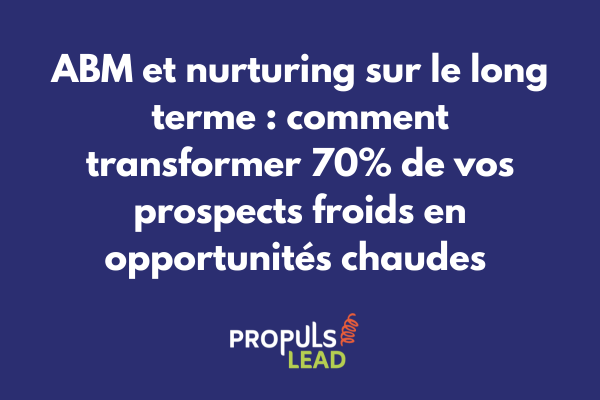 Stratégie de nurturing ABM multi-canal avec parcours personnalisés et points de contact automatisés