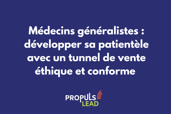Schéma d'un tunnel de vente digital adapté aux contraintes déontologiques des médecins généralistes