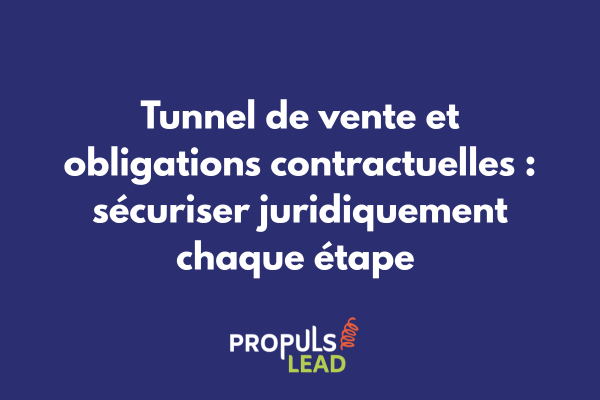 Tunnel de vente avec points de validation contractuelle, CGV/CGU accessibles et cases de consentement conformes aux obligations légales