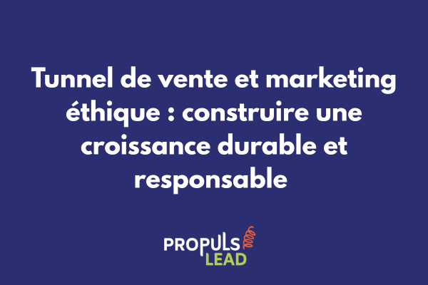 Tunnel de vente avec indicateurs de pratiques éthiques, badges de transparence et témoignages authentiques illustrant le marketing responsable