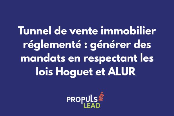 Agent immobilier utilisant un tunnel de vente digital conforme aux réglementations Hoguet et ALUR