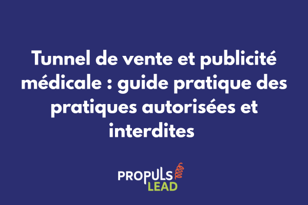 Infographie présentant les règles de publicité médicale applicables aux tunnels de vente avec zones vertes pour les pratiques autorisées et rouges pour les interdictions