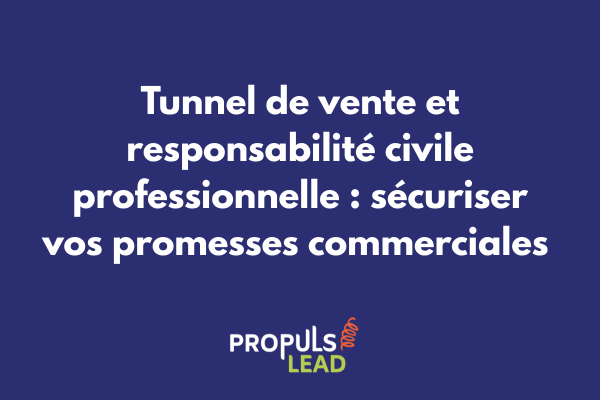 tunnel-vente-responsabilite-civile-professionnelle-securiser-promesses-commerciales
