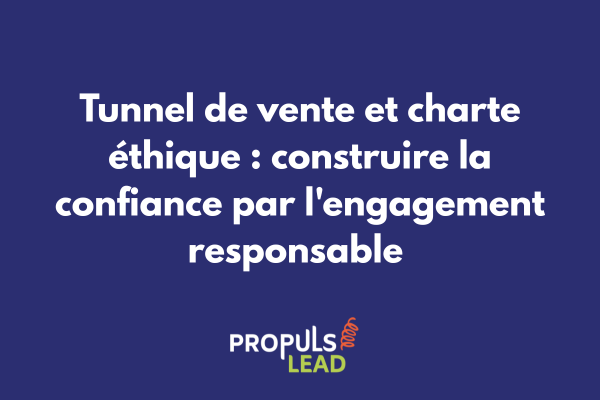 Schéma illustrant l'intégration d'une charte éthique à chaque étape du tunnel de vente avec points de contrôle et engagements transparents