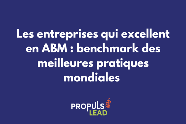 Tableau de benchmark comparant les stratégies ABM des entreprises leaders mondiales avec métriques de performance