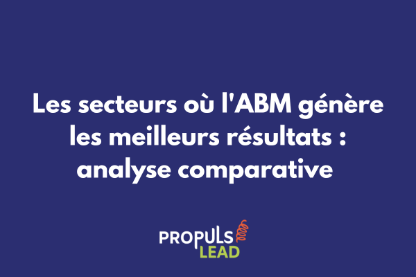 Infographie comparative des performances ABM dans 10 secteurs d'activité avec taux de conversion et ROI