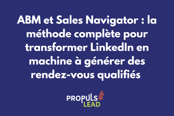 Interface Sales Navigator avec stratégie ABM multi-comptes et séquences de prospection personnalisées