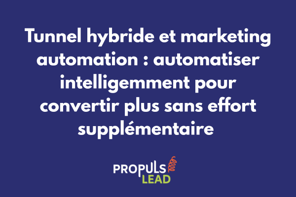 Système de marketing automation intégré dans un tunnel de vente hybride
