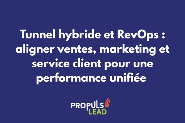 Stratégie RevOps pour tunnel de vente hybride avec alignement des équipes commerciales et marketing