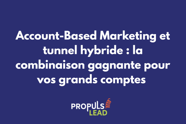 Stratégie ABM intégrée tunnel vente hybride grands comptes