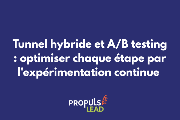 Tests A/B multivariés intégrés dans un tunnel de vente hybride pour optimisation continue