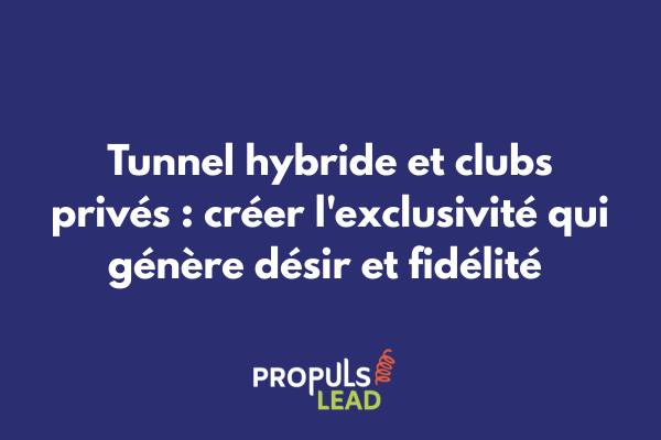Club privé exclusif intégré dans un tunnel de vente hybride créant communauté et engagement
