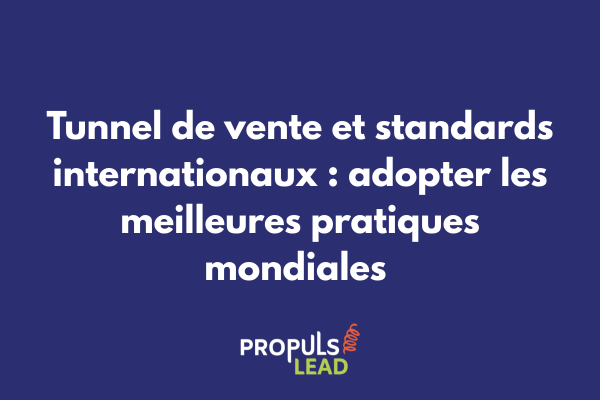 Tunnel de vente optimisé selon les standards et bonnes pratiques internationales avec certifications ISO