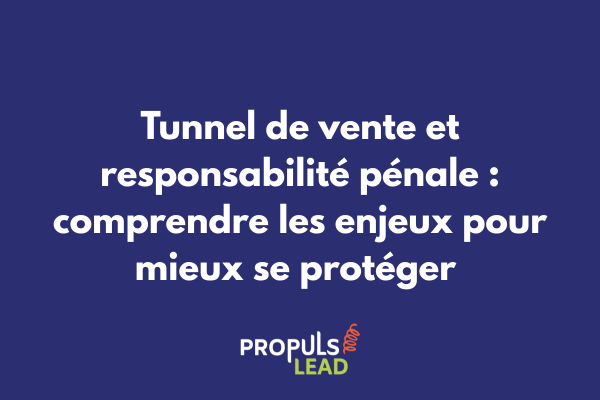 Schéma illustrant les différentes infractions pénales possibles dans un tunnel de vente et leurs conséquences juridiques