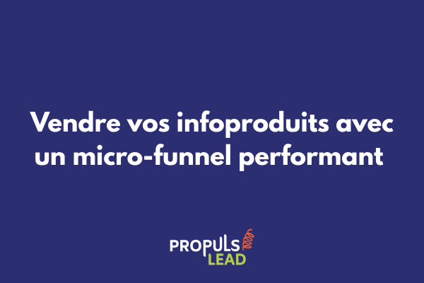 Schéma micro-funnel optimisé pour vente d'infoproduits avec étapes de conversion rapide formation en ligne