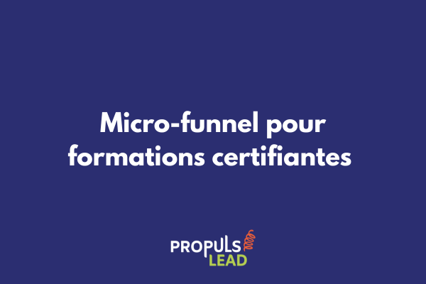 Organisme de formation certifiante utilisant un micro-funnel pour générer des inscriptions d'apprenants qualifiés