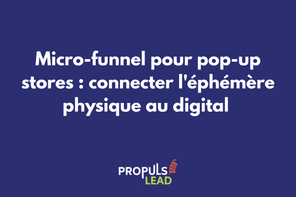 Schéma d'intégration micro-funnel pop-up store montrant parcours client physique-digital avec QR codes, géolocalisation et conversion omnicanale