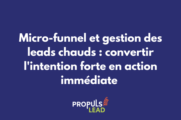 Parcours de micro-funnel accéléré pour leads chauds avec identification des signaux d'intention et conversion rapide
