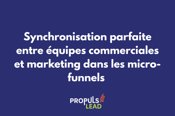 Schéma montrant la synchronisation entre équipes sales et marketing dans un micro-funnel avec indicateurs de performance partagés